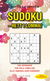 Sudoku - rett i lomma! 200 oppgaver for hele familien alle vanskelighetsgrader av Mattias Boström (Andre trykte artikler)