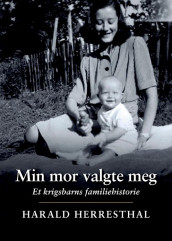 Min mor valgte meg av Harald Herresthal (Innbundet)