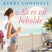 Alt vi vil beholde av Kerry Lonsdale (Nedlastbar lydbok)