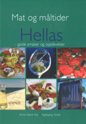 Mat og måltider i Hellas av Ingebjørg Aarek og Anne Selvik Ask (Heftet)