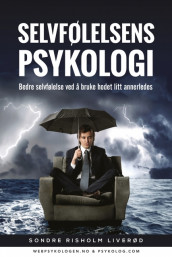 Selvfølelsens psykologi av Sondre Risholm Liverød (Heftet)
