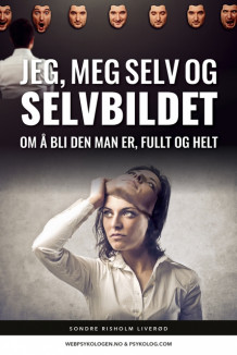 Jeg, meg selv og selvbildet av Sondre Risholm Liverød (Heftet)