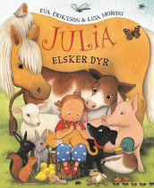 Julia elsker dyr av Eva Eriksson og Lisa Moroni (Innbundet)