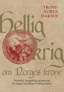 Hellig krig om Norges krone av Trond Norén Isaksen (Innbundet)
