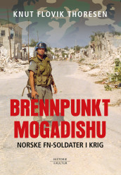 Brennpunkt Mogadishu av Knut Flovik Thoresen (Innbundet)