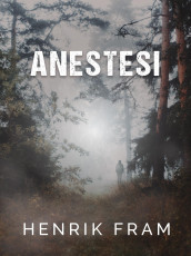 Anestesi av Henrik Fram (Ebok)