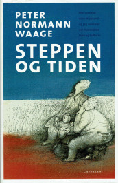 Steppen og tiden av Peter Normann Waage (Ebok)