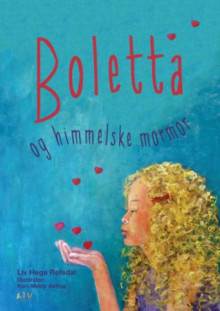 Boletta og himmelske mormor av Liv Hege Refsdal (Innbundet)