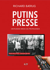 Putins presse av Richard Bærug (Innbundet)