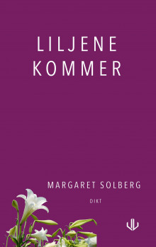 Liljene kommer av Margaret Solberg (Innbundet)