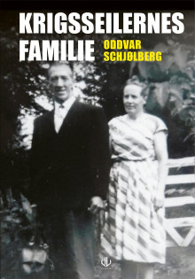 Krigsseilerens familie av Oddvar Schjølberg (Innbundet)