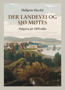 Der landevei og sjø møtes av Hallgrim Høydal (Innbundet)