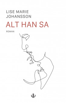 Alt han sa av Lise Marie Johansson (Ebok)