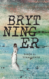 Brytninger av Tonje A. Lissandrin (Ebok)