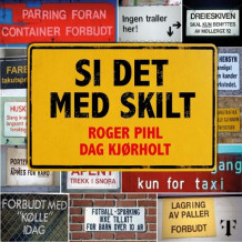 Si det med skilt! av Roger Pihl og Dag Kjørholt (Heftet)