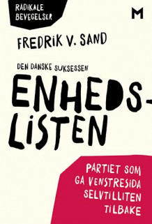 Den danske suksessen Enhedslisten av Fredrik V. Sand (Ebok)