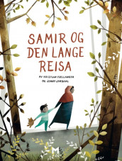 Samir og den lange reisa av Kristian Fjellanger (Innbundet)