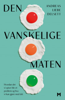 Den vanskelige maten av Andreas Liebe Delsett (Ebok)