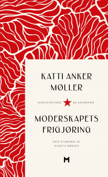 Moderskapets frigjøring av Katti Anker Møller (Heftet)