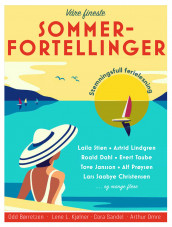 Våre fineste sommerfortellinger av Odd Børretzen, Lars Saabye Christensen, Roald Dahl, Tove Jansson, Lene Lauritsen Kjølner, Astrid Lindgren, Arthur Omre, Alf Prøysen, Cora Sandel og Evert Taube (Heftet)