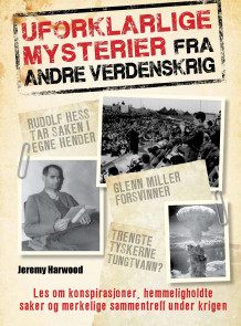 Uforklarlige mysterier fra andre verdenskrig av Jeremy Harwood (Innbundet)