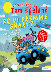 Er vi fremme snart? av Jorunn Egeland, Tom Egeland og Åse Egeland (Heftet)