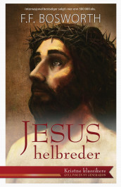 Jesus helbreder av F.F. Bosworth (Heftet)