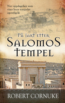 På jakt etter Salomos tempel av Robert Cornuke (Ebok)