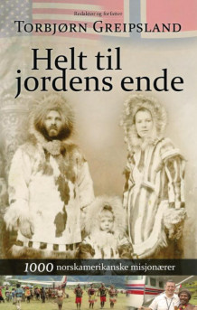 Helt til jordens ende av Torbjørn Greipsland (Heftet)