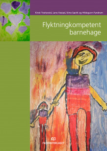 Flyktningkompetent barnehage av Kirsti Tveitereid, Hildegunn Fandrem, Lene Vestad og Stine Sævik (Heftet)