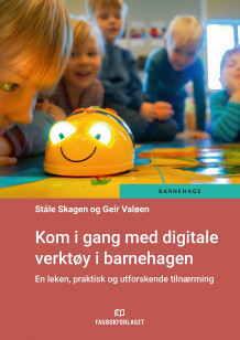 Kom i gang med digitale verktøy i barnehagen av Geir Valøen og Ståle Eivind Skagen (Heftet)