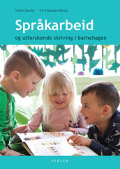 Språkarbeid og utforskende skriving i barnehagen av Iris Hansson Myran og Heidi Sandø (Heftet)