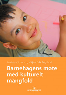 Barnehagens møte med kulturelt mangfold av Marianne Schram og Mirjam Dahl Bergsland (Heftet)