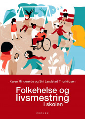 Folkehelse og livsmestring i skolen av Karen Ringereide og Siri Landstad Thorkildsen (Heftet)