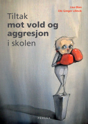 Tiltak mot vold og aggresjon i skolen av Ole Greger Lillevik og Lisa Øien (Heftet)