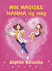 Min magiske mamma og meg av Sophie Kinsella (Innbundet)