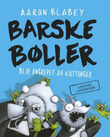 Barske bøller blir angrepet av kattunger av Aaron Blabey (Innbundet)