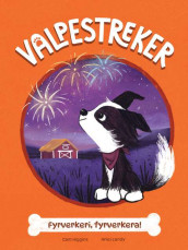 Valpestreker 4: Fyrverkeri, fyrverkera! av Cam Higgins (Innbundet)