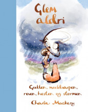 Glem aldri av Charlie Mackesy (Innbundet)