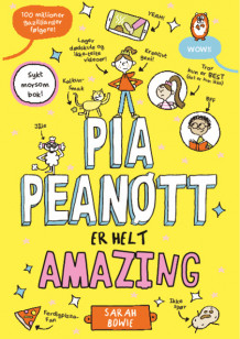 Pia Peanøtt er helt amazing av Sarah Bowie (Innbundet)