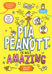 Pia Peanøtt er helt amazing av Sarah Bowie (Innbundet)
