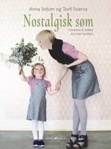 Nostalgisk søm av Anna Solum og Toril Svarva (Innbundet)