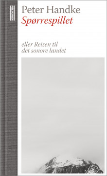 Spørrespillet, eller Reisen til det sonore landet av Peter Handke (Innbundet)