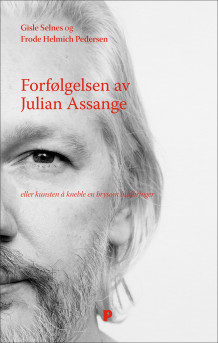 Forfølgelsen av Julian Assange av Gisle Selnes og Frode Helmich Pedersen (Heftet)
