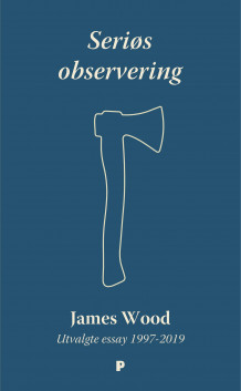 Seriøs observering av James Wood (Heftet)