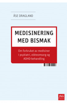 Medisinering med bismak av Åse Dragland (Heftet)
