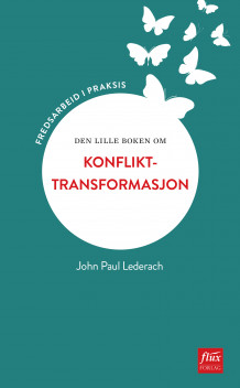 Den lille boken om konflikttransformasjon av John Paul Lederach (Heftet)