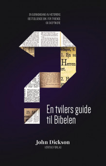 En tvilers guide til Bibelen av John Dickson (Heftet)