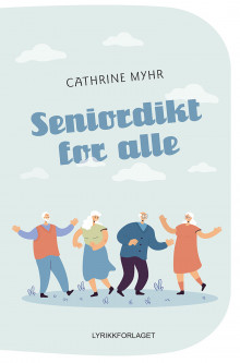 Seniordikt for alle av Cathrine Myhr (Innbundet)