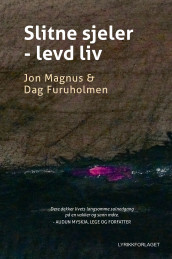 Slitne sjeler - levd liv av Dag Furuholmen og Jon Magnus (Innbundet)